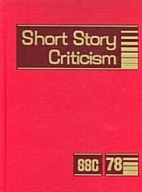 Short Story Criticism: Excerpts from Criticism of the Works of Short Fiction Writers (Hardcover)