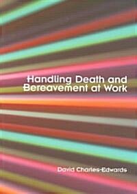 Handling Death and Bereavement at Work (Paperback, Revised)