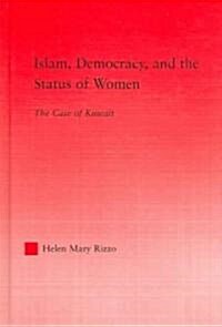Islam, Democracy and the Status of Women : The Case of Kuwait (Hardcover)