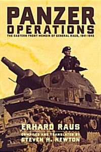 Panzer Operations: The Eastern Front Memoir of General Raus, 1941-1945 (Paperback)