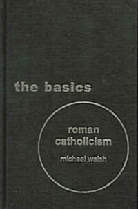 Roman Catholicism : The Basics (Hardcover)
