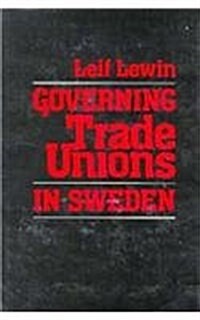 Governing Trade Unions in Sweden (Hardcover)