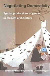 Negotiating Domesticity : Spatial Productions of Gender in Modern Architecture (Paperback)