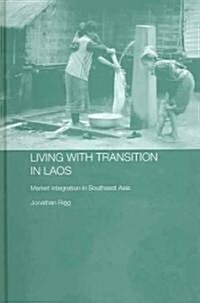 Living with Transition in Laos : Market Intergration in Southeast Asia (Hardcover)