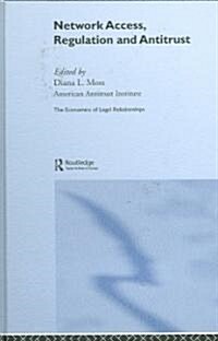 Network Access, Regulation and Antitrust (Hardcover)
