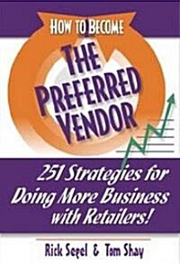 How To Become A Preferred Vendor (Paperback)