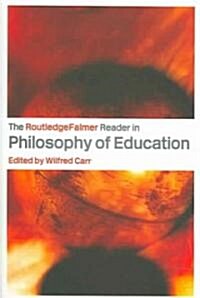 The RoutledgeFalmer Reader in the Philosophy of Education (Paperback)