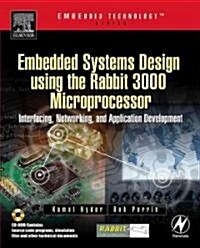 Embedded Systems Design Using The Rabbit 30000 Microprocessor (Paperback, CD-ROM)