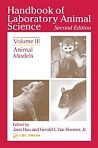 Handbook of Laboratory Animal Science, Second Edition: Animal Models, Volume III (Hardcover, 2nd)