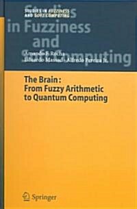 The Brain: Fuzzy Arithmetic to Quantum Computing (Hardcover)