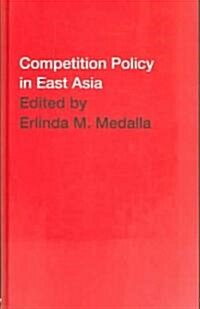 Competition Policy in East Asia (Hardcover)
