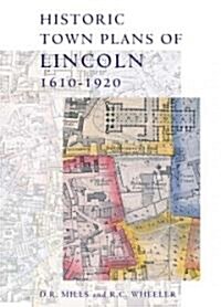 Historic Town Plans of Lincoln, 1610-1920 (Hardcover)