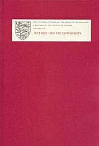 A History of the County of Oxford : XIV: Witney and its Townships (Bampton Hundred Part Two) (Hardcover)