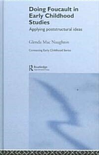 Doing Foucault in Early Childhood Studies : Applying Post-structural Ideas (Hardcover)