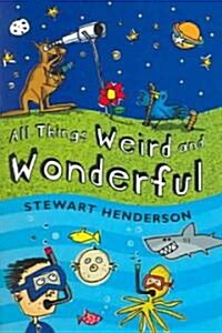 All Things Weird and Wonderful (Paperback)