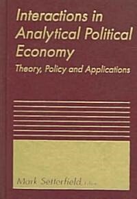 Interactions in Analytical Political Economy : Theory, Policy, and Applications (Hardcover)