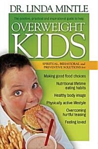 Overweight Kids: Spiritual, Behavioral and Preventative Solutions (Paperback)