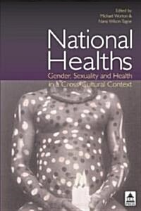 National Healths : Gender, Sexuality and Health in a Cross-Cultural Context (Paperback)