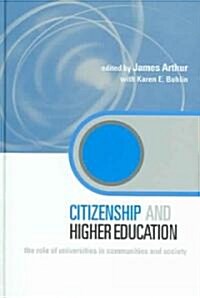 Citizenship and Higher Education : The Role of Universities in Communities and Society (Hardcover)
