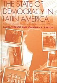 The State of Democracy in Latin America : Post-Transitional Conflicts in Argentina and Chile (Hardcover)