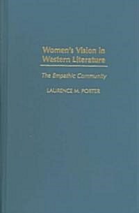Womens Vision in Western Literature: The Empathic Community (Hardcover)