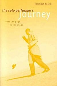 The Solo Performers Journey: From the Page to the Stage (Paperback)