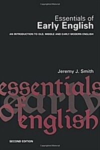 Essentials of Early English : Old, Middle and Early Modern English (Paperback, 2 ed)