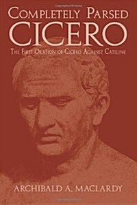 Completely Parsed Cicero (Paperback, Bilingual)