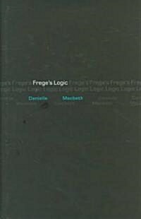 Freges Logic (Hardcover)