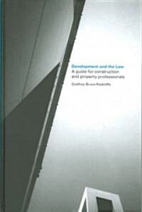 Development and the Law : A Guide for Construction and Property Professionals (Hardcover)