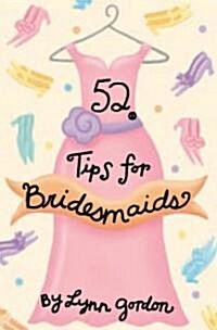 52 Tips For Bridesmaids (Cards, GMC)