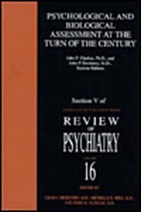 Psychological and Biological Assessment at the Turn of the Century: Section V of American Psychiatric Press Review of Psychiatry Volume 16 (Paperback)