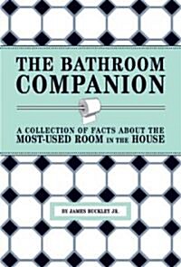 The Bathroom Companion: A Collection of Facts about the Most-Used Room in the House (Hardcover)