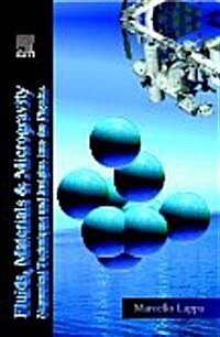 Fluids, Materials and Microgravity : Numerical Techniques and Insights into Physics (Hardcover)