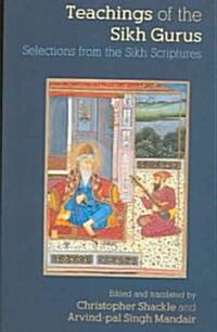 Teachings of the Sikh Gurus : Selections from the Sikh Scriptures (Paperback)