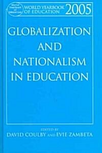 World Yearbook of Education 2005 : Globalization and Nationalism in Education (Hardcover)
