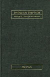 Settings and Stray Paths : Writings on Landscapes and Gardens (Hardcover)