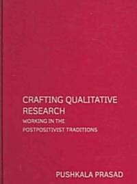 Crafting Qualitative Research: Working in the Postpositivist Traditions: Working in the Postpositivist Traditions (Hardcover)