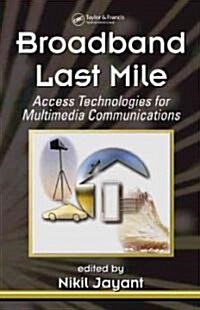 Broadband Last Mile: Access Technologies for Multimedia Communications (Hardcover)