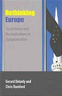 Rethinking Europe : Social Theory and the Implications of Europeanization (Paperback)