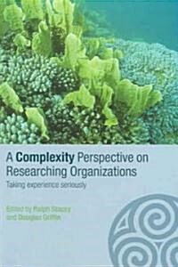 A Complexity Perspective on Researching Organisations : Taking Experience Seriously (Paperback)