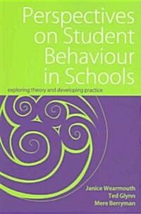 Perspectives  on Student Behaviour in Schools : Exploring Theory and Developing Practice (Paperback)