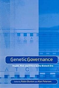 Genetic Governance : Health, Risk and Ethics in a Biotech Era (Paperback)