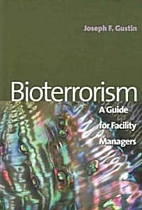 Bioterrorism : A Guide for Facility Managers (Hardcover)