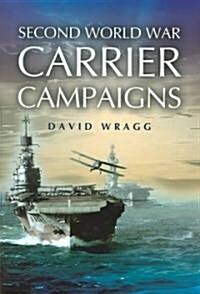 Second World War Carrier Campaigns (Hardcover)