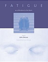 Fatigue As A Window To The Brain (Hardcover)