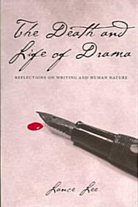 The Death and Life of Drama: Reflections on Writing and Human Nature (Paperback)