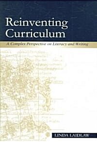 Reinventing Curriculum: A Complex Perspective on Literacy and Writing (Paperback)