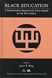 Black Education: A Transformative Research and Action Agenda for the New Century (Hardcover)