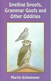Spelling Spoofs, Grammar Goofs And Other Oddities (Paperback)